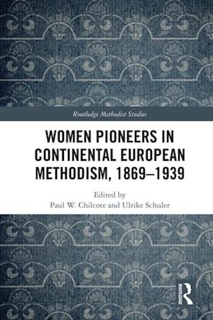 Women Pioneers in Continental European Methodism, 1869-1939