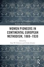 Women Pioneers in Continental European Methodism, 1869-1939