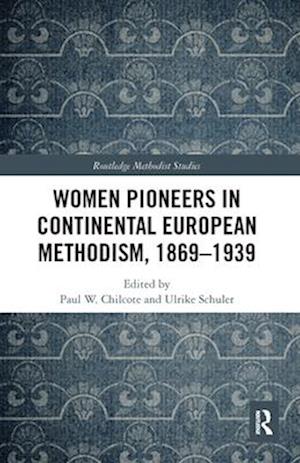 Women Pioneers in Continental European Methodism, 1869-1939