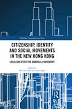 Citizenship, Identity and Social Movements in the New Hong Kong