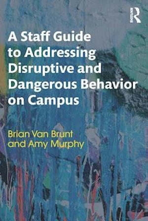 Staff Guide to Addressing Disruptive and Dangerous Behavior on Campus