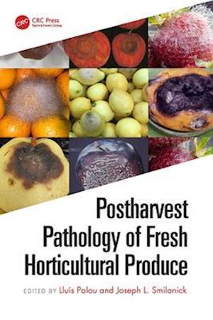 Postharvest Pathology of Fresh Horticultural Produce