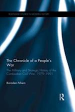 Chronicle of a People's War: The Military and Strategic History of the Cambodian Civil War, 1979-1991