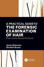 Practical Guide To The Forensic Examination Of Hair