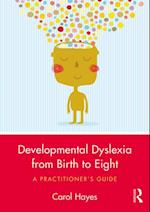 Developmental Dyslexia from Birth to Eight