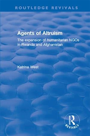 Agents of Altruism: The Expansion of Humanitarian NGOs in Rwanda and Afghanistan