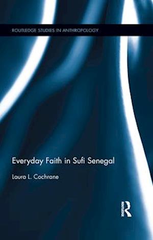 Everyday Faith in Sufi Senegal