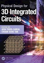 Physical Design for 3D Integrated Circuits