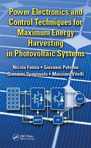 Power Electronics and Control Techniques for Maximum Energy Harvesting in Photovoltaic Systems