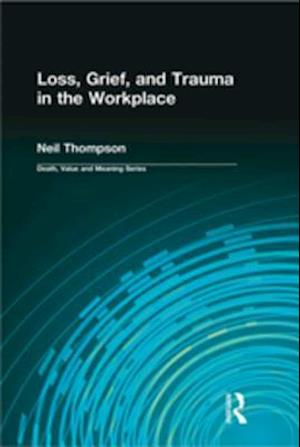 Loss, Grief, and Trauma in the Workplace