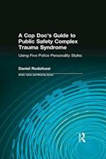 A Cop Doc''s Guide to Public Safety Complex Trauma Syndrome