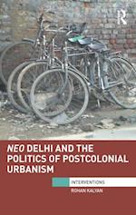 Neo Delhi and the Politics of Postcolonial Urbanism