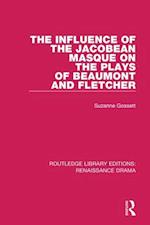 Influence of the Jacobean Masque on the Plays of Beaumont and Fletcher