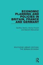 Economic Planning and Policies in Britain, France and Germany