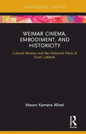 Weimar Cinema, Embodiment, and Historicity