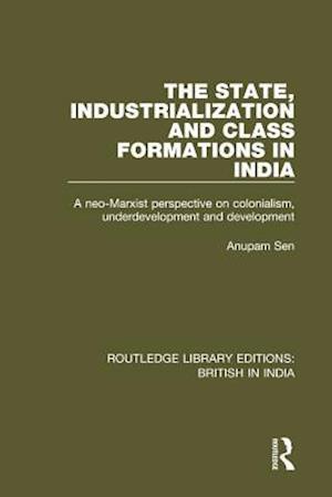 State, Industrialization and Class Formations in India