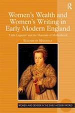 Women's Wealth and Women's Writing in Early Modern England