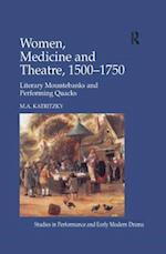 Women, Medicine and Theatre 1500–1750