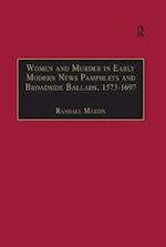 Women and Murder in Early Modern News Pamphlets and Broadside Ballads, 1573-1697