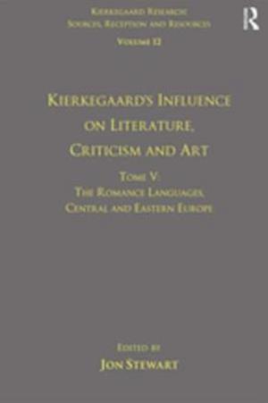 Volume 12, Tome V: Kierkegaard's Influence on Literature, Criticism and Art