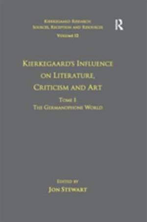 Volume 12, Tome I: Kierkegaard's Influence on Literature, Criticism and Art