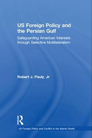 US Foreign Policy and the Persian Gulf