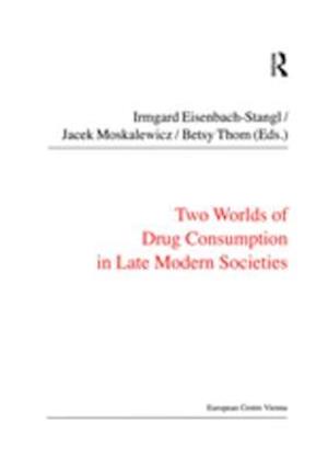 Two Worlds of Drug Consumption in Late Modern Societies