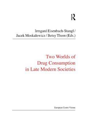 Two Worlds of Drug Consumption in Late Modern Societies