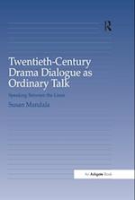 Twentieth-Century Drama Dialogue as Ordinary Talk