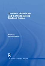 Travellers, Intellectuals, and the World Beyond Medieval Europe