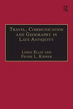 Travel, Communication and Geography in Late Antiquity