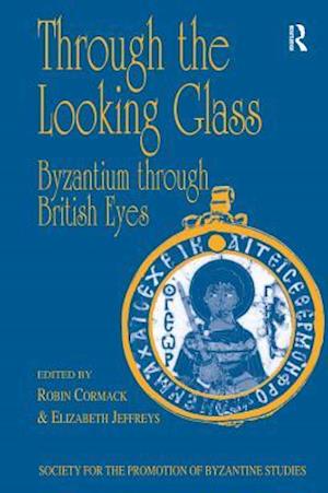 Through the Looking Glass: Byzantium through British Eyes