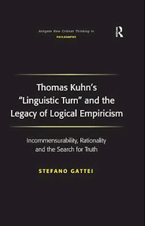 Thomas Kuhn's 'Linguistic Turn' and the Legacy of Logical Empiricism