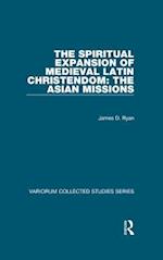 The Spiritual Expansion of Medieval Latin Christendom: The Asian Missions