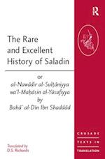 Rare and Excellent History of Saladin or al-Nawadir al-Sultaniyya wa'l-Mahasin al-Yusufiyya by Baha' al-Din Ibn Shaddad