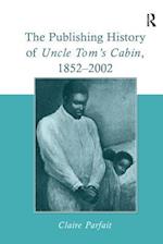 The Publishing History of Uncle Tom''s Cabin, 1852–2002