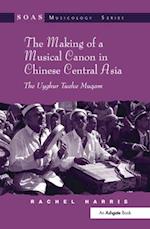 Making of a Musical Canon in Chinese Central Asia: The Uyghur Twelve Muqam