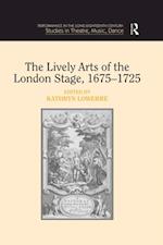 The Lively Arts of the London Stage, 1675–1725