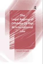 The Legal Regime of Offshore Oil Rigs in International Law