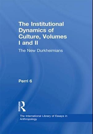 The Institutional Dynamics of Culture, Volumes I and II