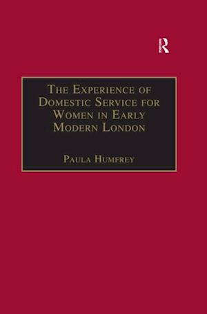 The Experience of Domestic Service for Women in Early Modern London