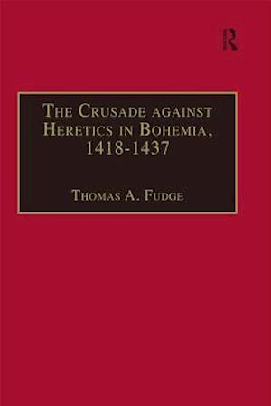 The Crusade against Heretics in Bohemia, 1418–1437