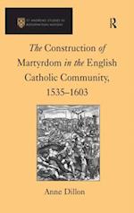 Construction of Martyrdom in the English Catholic Community, 1535-1603