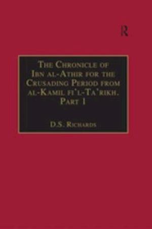 Chronicle of Ibn al-Athir for the Crusading Period from al-Kamil fi'l-Ta'rikh. Part 1