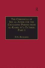 Chronicle of Ibn al-Athir for the Crusading Period from al-Kamil fi'l-Ta'rikh. Part 1