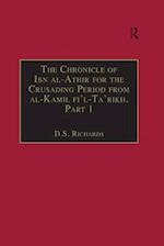 Chronicle of Ibn al-Athir for the Crusading Period from al-Kamil fi'l-Ta'rikh. Part 1