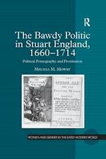 Bawdy Politic in Stuart England, 1660-1714