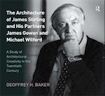 Architecture of James Stirling and His Partners James Gowan and Michael Wilford