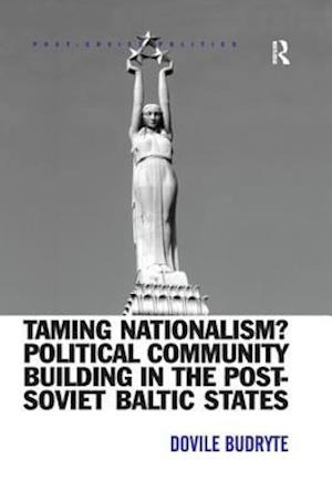 Taming Nationalism? Political Community Building in the Post-Soviet Baltic States