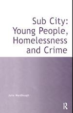 Sub City: Young People, Homelessness and Crime